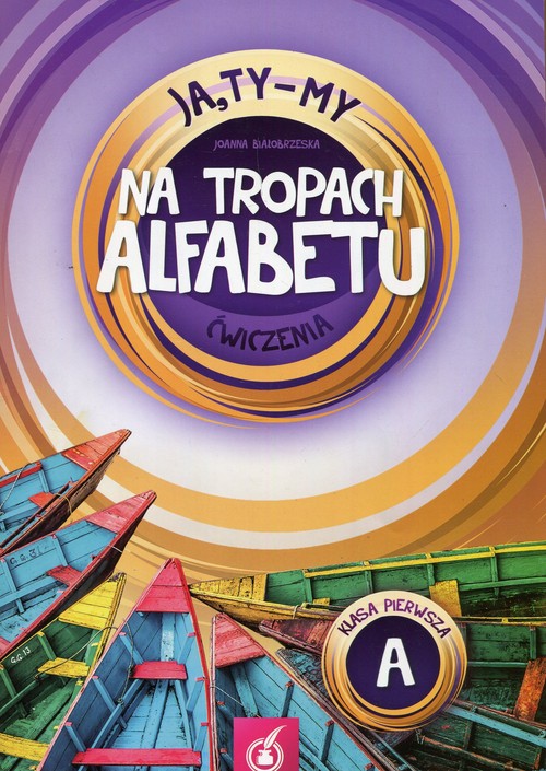 Image of Ja Ty My 1 Na tropach alfebetu Ćwiczenia Część A Szkoła podstawowa