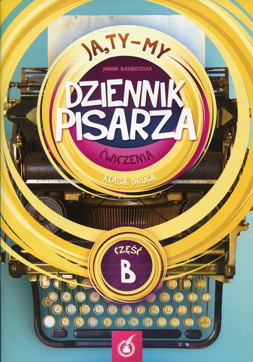 Image of Ja,Ty-My 2 Dziennik pisarza Ćwiczenia Część B Szkoła podstawowa