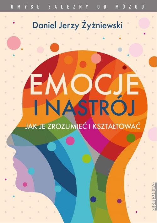 Image of Emocje i nastrój Jak je zrozumieć i kształtować