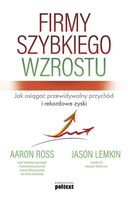 Image of Firmy szybkiego wzrostu Jak osiągać przewidywalny przychód i rekordowe zyski