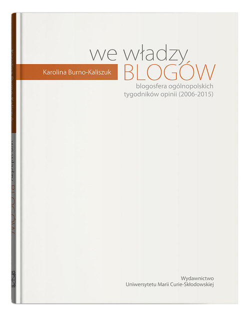 Image of We władzy blogów. Blogosfera ogólnopolskich tygodników opinii (2006-2015)