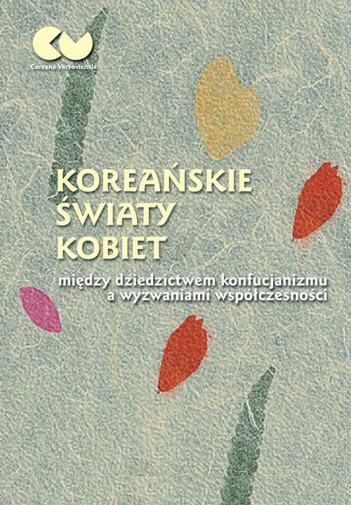 Image of Koreańskie światy kobiet - między dziedzictwem konfucjanizmu a wyzwaniami współczesności
