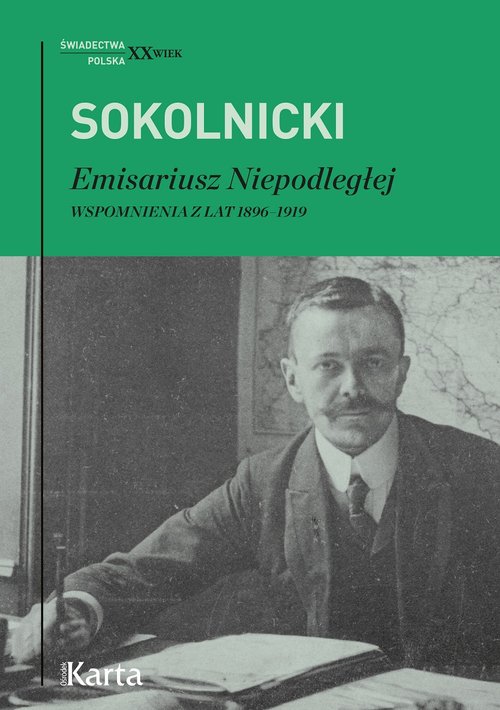 Image of Emisariusz Niepodległej Wspomnienia z lat 1896–1919