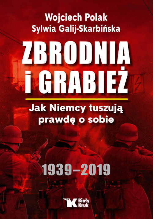 Image of Zbrodnia i grabież Jak Niemcy tuszują prawdę o sobie 1939-2019