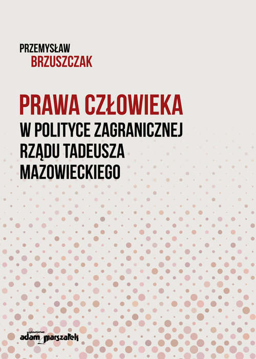 Image of Prawa człowieka w polityce zagranicznej rządu Tadeusza Mazowieckiego