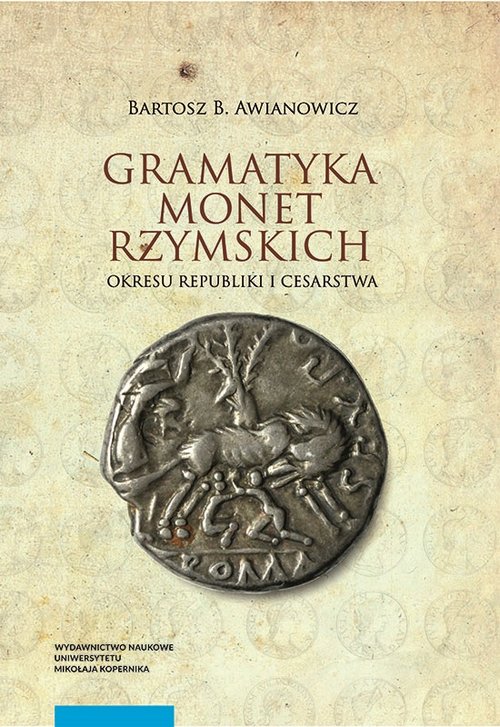Image of Gramatyka monet rzymskich okresu republiki i cesarstwa Tom 1: Kompendium tytulatur i datowania