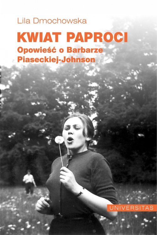 Image of Kwiat paproci Opowieść o Barbarze Piaseckiej-Johnson