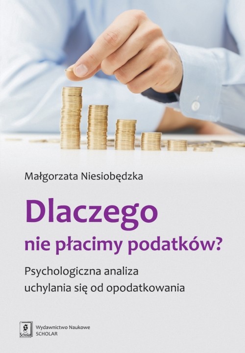 Image of Dlaczego nie płacimy podatków Psychologiczna analiza uchylania się od opodatkowania
