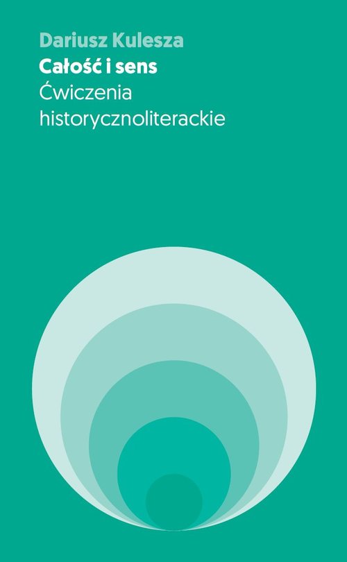 Image of Całość i sens Ćwiczenia historycznoliterackie