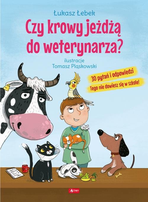 Image of Czy krowy jeżdżą do weterynarza? 30 pytań i odpowiedzi Tego nie dowiesz się w szkole!