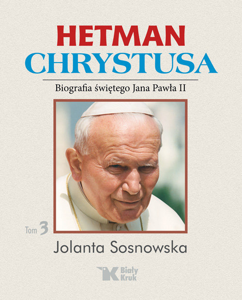 Image of Hetman Chrystusa Biografia św. Jana Pawła II Tom 3