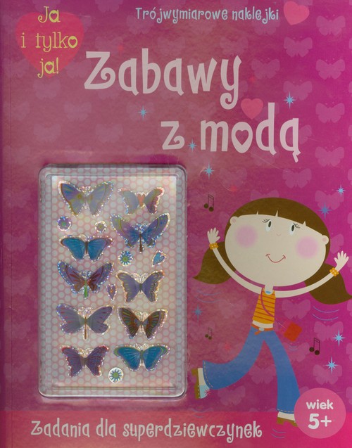 Image of Ja i tylko ja Zabawy z modą Zadania dla superdziewczynek. Trójwymiarowe naklejki. Wiek 5+
