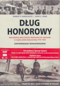Image of Dług honorowy/Faunt-Le-Roy i jego eskadra w Polsce Amerykańscy piloci Eskadry Myśliwskiej im. Kościuszki w wojnie polsko-bolszewickiej 1919-1920