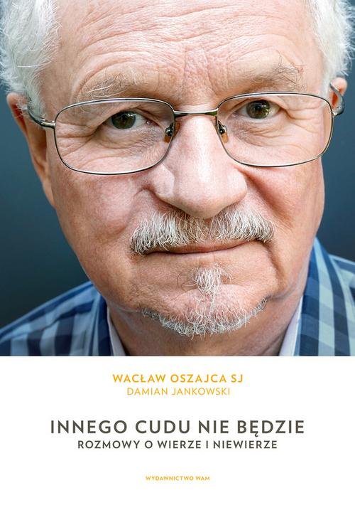 Image of Innego cudu nie będzie Rozmowy o wierze i niewierze