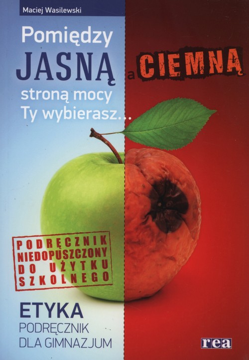 Image of Etyka Pomiędzy jasną i ciemną stroną mocy Ty wybierasz Podręcznik Gimnazjum