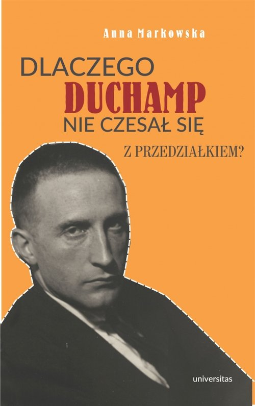 Image of Dlaczego Duchamp nie czesał się z przedziałkiem?