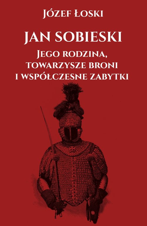 Image of Jan Sobieski jego rodzina towarzysze broni i współczesne zabytki