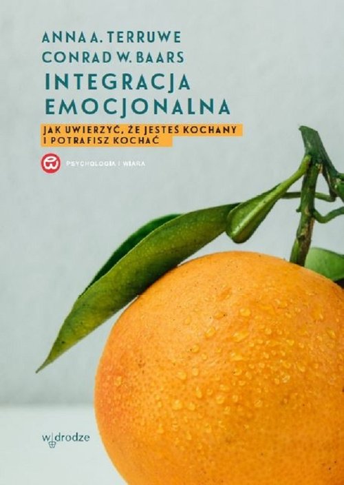 Image of Integracja emocjonalna Jak uwierzyć, że jesteś kochany i potrafisz kochać.