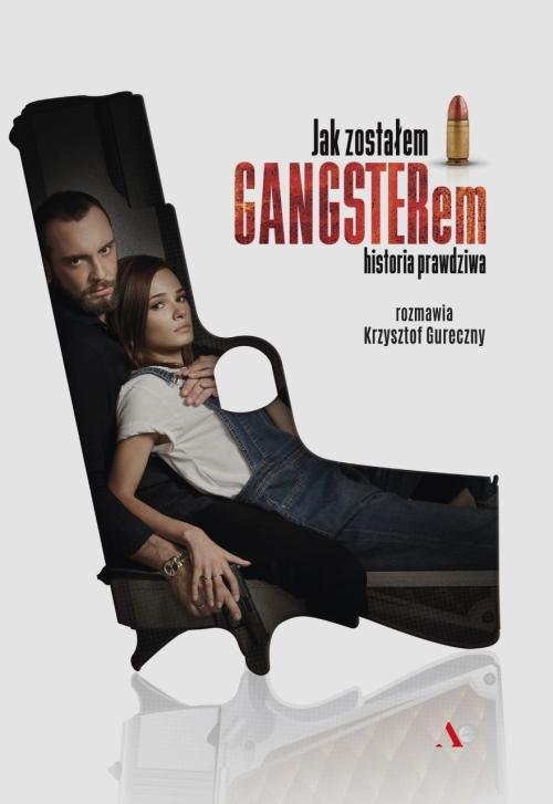 Image of Jak zostałem gangsterem Historia prawdziwa