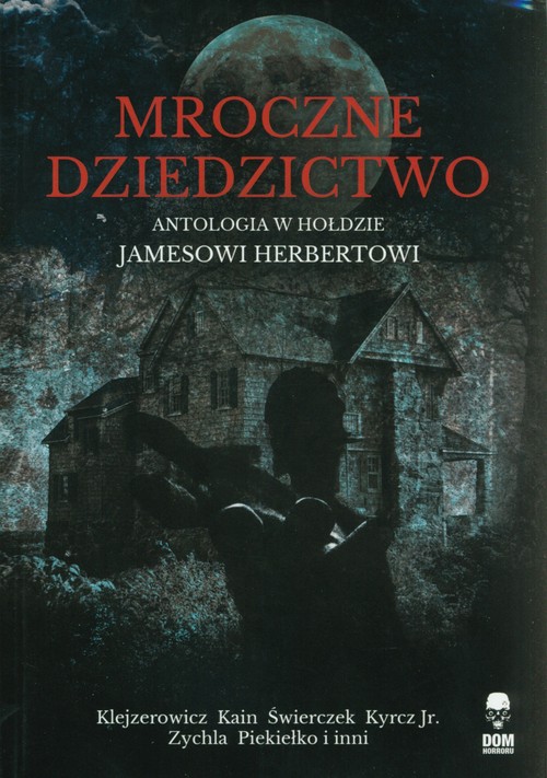 Image of Mroczne dziedzictwo Antologia w hołdzie Jamesowi Herbertowi