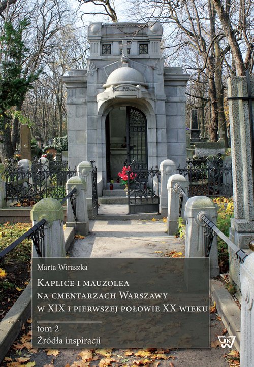 Image of Kaplice i mauzolea na cmentarzach Warszawy w XIX i pierwszej połowie XX wieku
