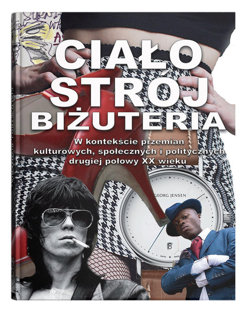 Image of Ciało, strój, biżuteria w kontekście przemian kulturowych, społecznych i politycznych drugiej połowy XX wieku