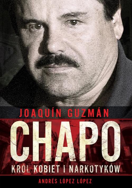 Image of Joaquin Chapo Guzman Król kobiet i narkotyków