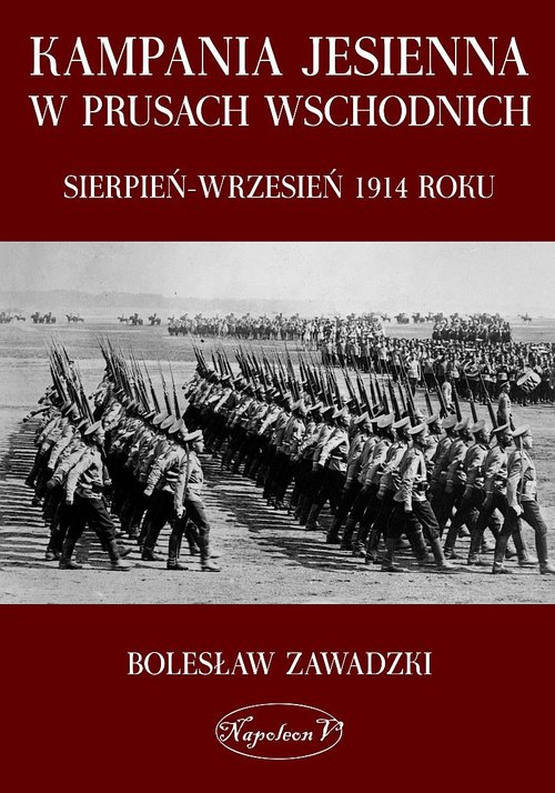 Image of Kampania jesienna w Prusach Wschodnich sierpień-wrzesień 1914 roku