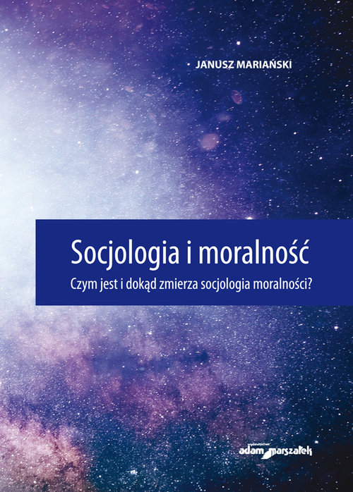 Image of Socjologia i moralność. Czym jest i dokąd zmierza socjologia moralności?