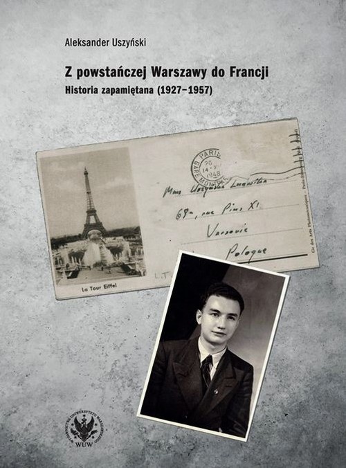 Image of Z powstańczej Warszawy do Francji. Historia zapamiętana (1927–1957)