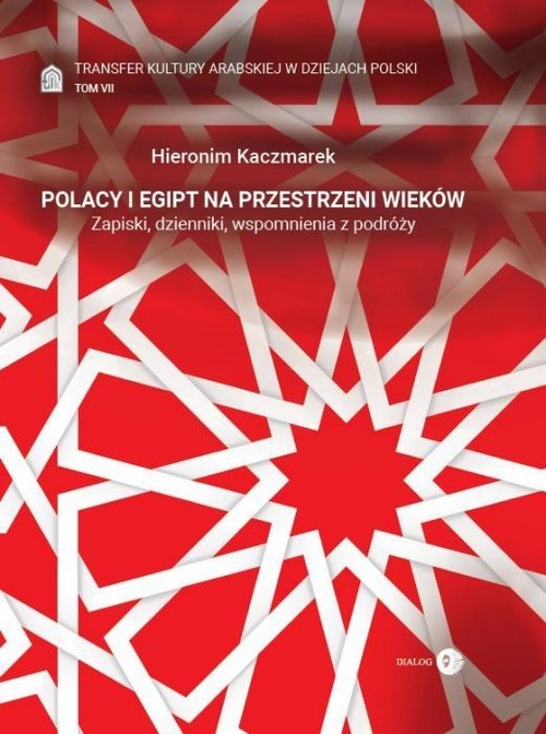 Image of Polacy i Egipt na przestrzeni wieków Tom 7 Transfer kultury arabskiej w dziejach Polski
