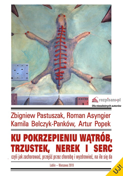 Image of Ku pokrzepieniu wątrób, trzustek, nerek i serc czyli jak zachorować, przejść przez chorobę i wyzdrowieć, na ile się da