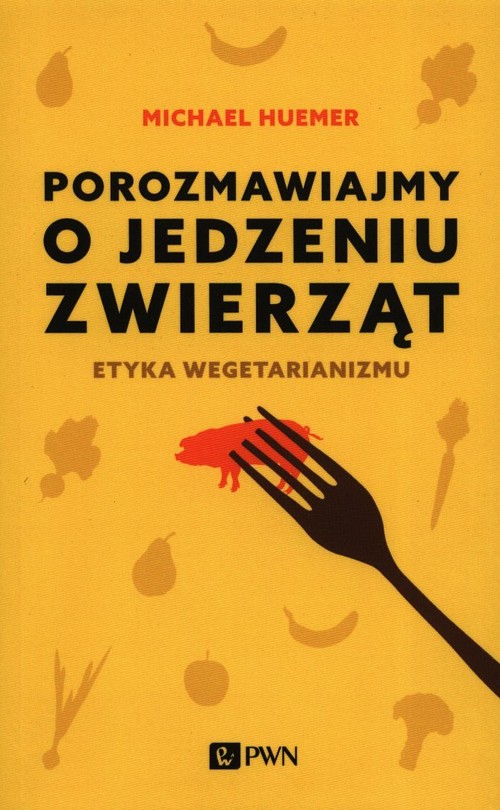 Image of Porozmawiajmy o jedzeniu zwierząt Etyka wegetarianizmu