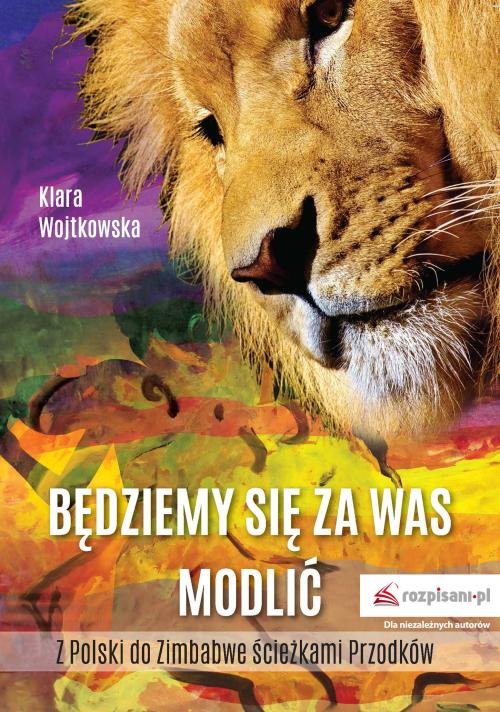 Image of Będziemy się za Was modlić Z Polski do Zimbabwe ścieżkami Przodków