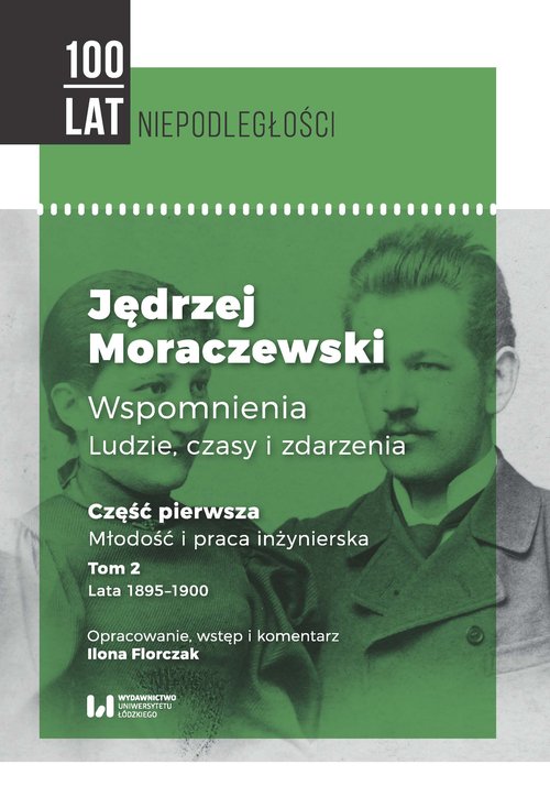 Image of Jędrzej Moraczewski Wspomnienia Ludzie czasy i zdarzenia Część pierwsza. Młodość i praca inżynierska. Tom 2. Lata 1895–1900