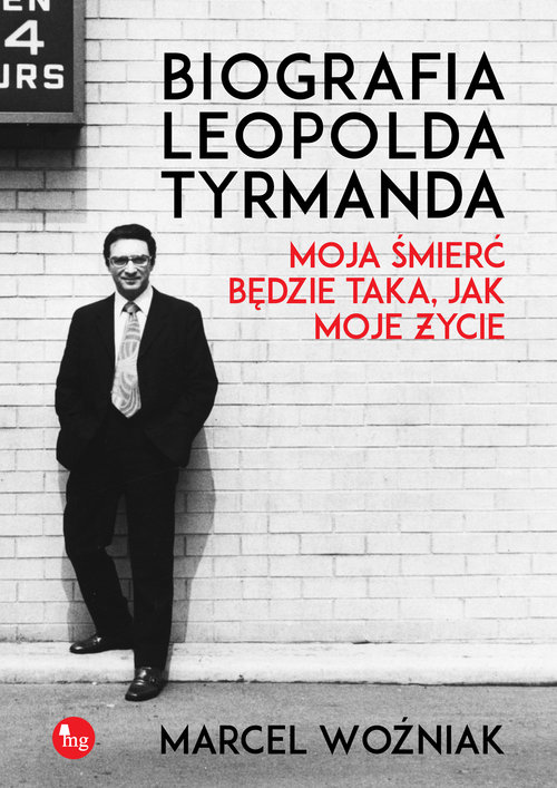 Image of Biografia Leopolda Tyrmanda Moja śmierć będzie taka, jak moje życie