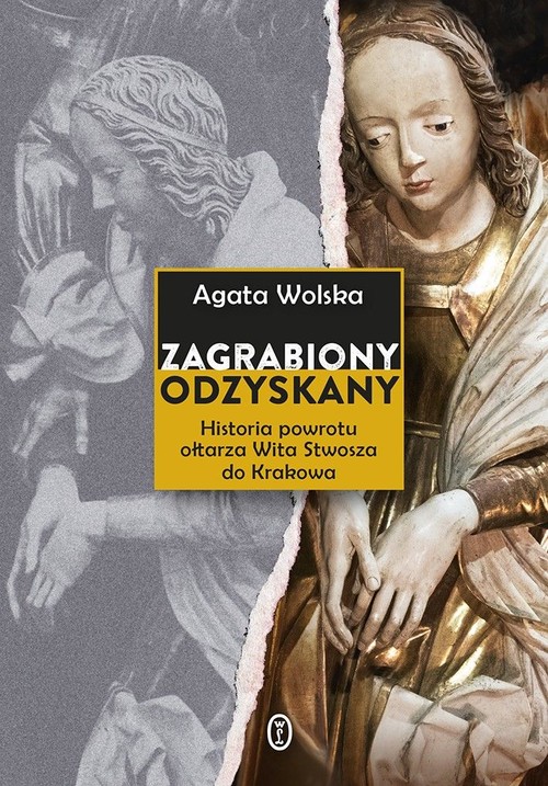 Image of Zagrabiony, odzyskany Historia powrotu ołtarza Wita Stwosza do Krakowa