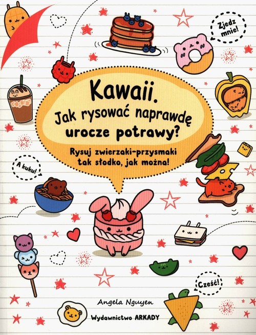 Image of Kawaii Jak rysować naprawdę urocze potrawy? Rysuj zwierzaki-przysmaki tak słodko, jak można!