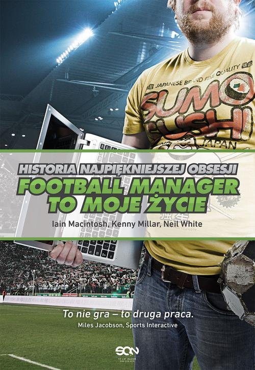 Image of Football Manager to moje życie Historia najpiękniejszej obsesji