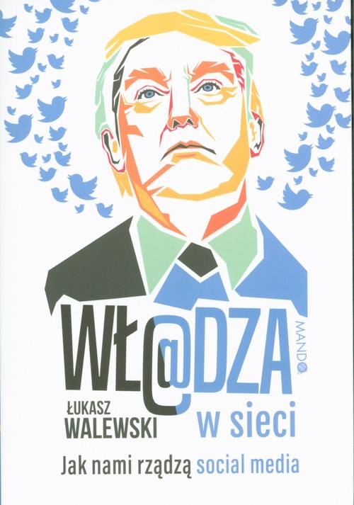 Image of Władza w sieci Jak nami rządzą social media