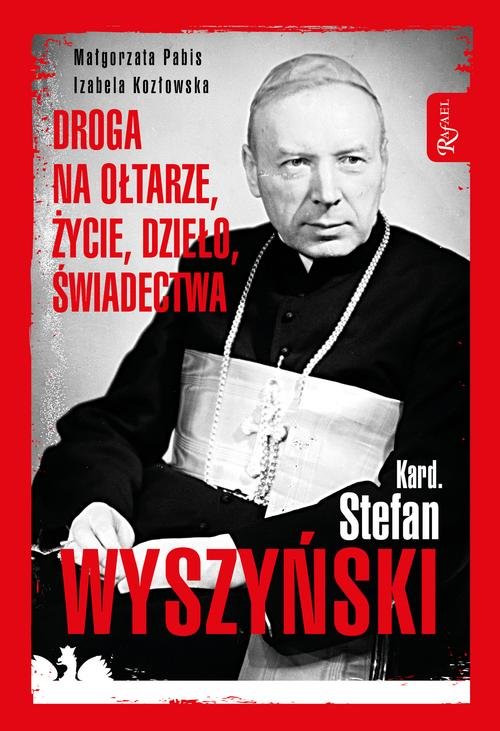 Image of Kardynał Stefan Wyszyński Droga na ołtarze życie dzieło świadectwa