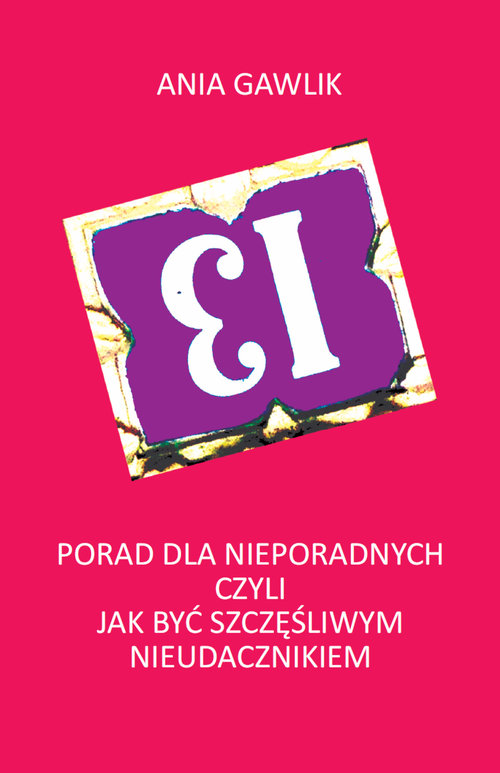 Image of 13 porad dla nieporadnych czyli jak być szczęśliwym nieudacznikiem