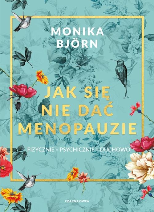 Image of Jak się nie dać menopauzie fizycznie, psychicznie, duchowo