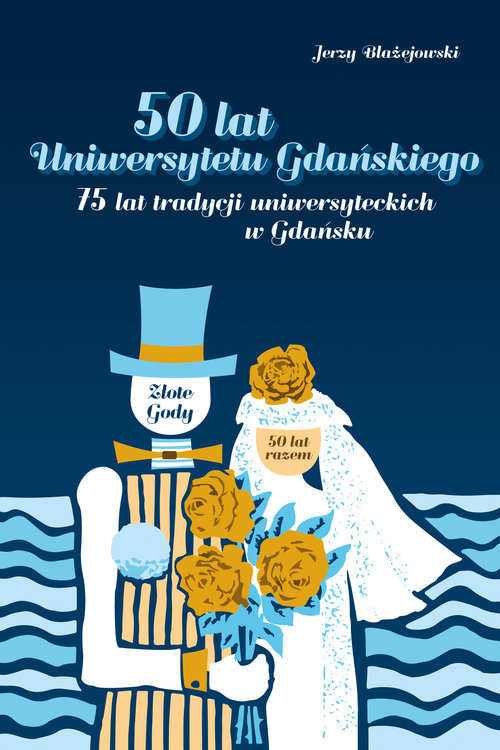 Image of 50 lat Uniwersytetu Gdańskiego. 75 lat tradycji uniwersyteckich w Gdańsku