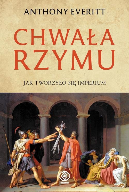 Image of Chwała Rzymu Jak tworzyło się Imperium