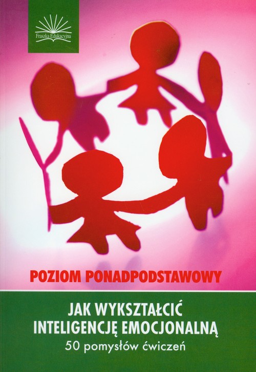 Image of Jak wykształcić inteligencję emocjonalną 50 pomysłów ćwiczeń Poziom ponadpodstawowy
