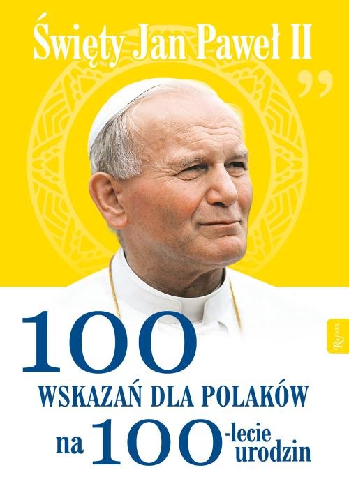 Image of Święty Jan Paweł II 100 wskazań dla Polaków na 100-lecie urodzin