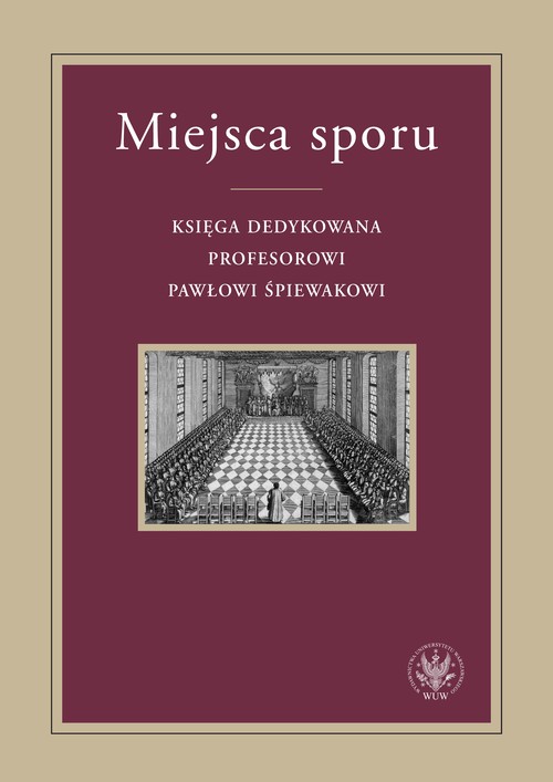 Image of Miejsca sporu Księga dedykowana Profesorowi Pawłowi Śpiewakowi