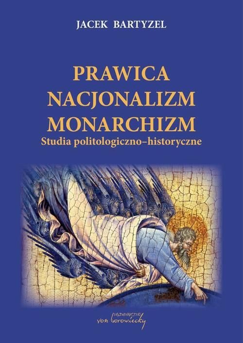 Image of Prawica Nacjonalizm Monarchizm Studia politologiczno-historyczne.