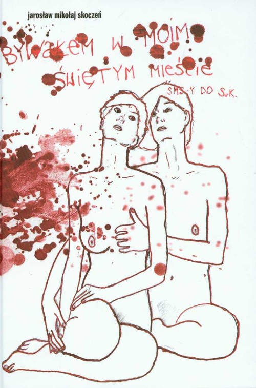 Image of Bywałem w moim Świętym Mieście sms-y do S.K.